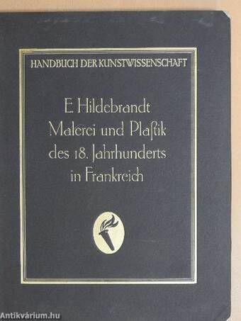 Malerei und Plastik des Achtzehnten Jahrhunderts in Frankreich