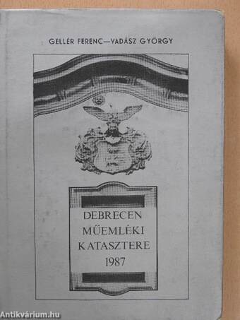 Debrecen műemléki katasztere 1987