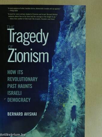 The Tragedy of Zionism: How Its Revolutionary Past Haunts Israeli Democracy