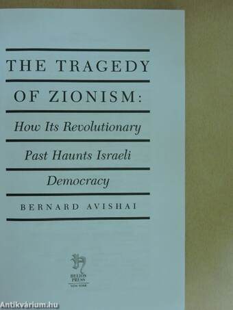 The Tragedy of Zionism: How Its Revolutionary Past Haunts Israeli Democracy