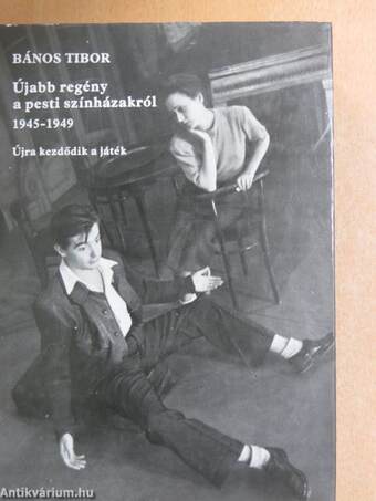 Újabb regény a pesti színházakról 1945-1949