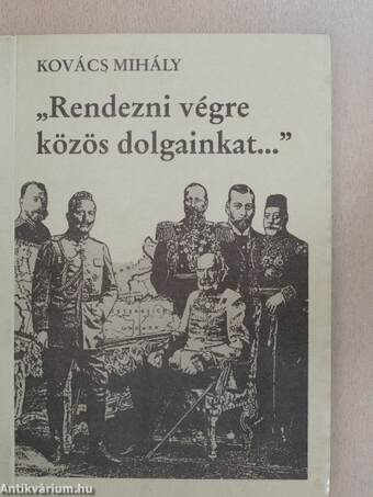 "Rendezni végre közös dolgainkat..."