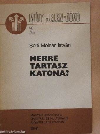 Merre tartasz katona?