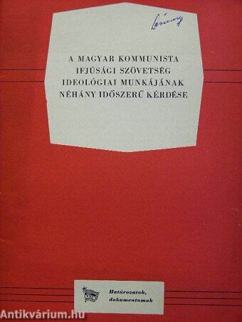 A Magyar Kommunista Ifjúsági Szövetség ideológiai munkájának néhány időszerű kérdése