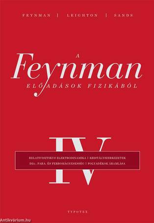 A Feynman-előadások fizikából IV. -  Relativisztikus elektrodinamika, kristályszerkezetek, dia-, para- és ferromágnesesség, folyadékok áramlása