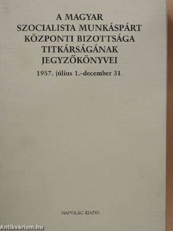 A Magyar Szocialista Munkáspárt Központi Bizottsága Titkárságának jegyzőkönyvei