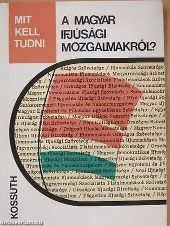 Mit kell tudni a magyar ifjúsági mozgalmakról?