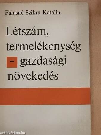 Létszám, termelékenység - gazdasági növekedés