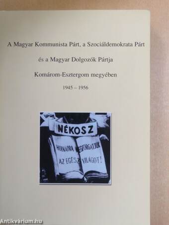 A Magyar Kommunista Párt, a Szociáldemokrata Párt és a Magyar Dolgozók Pártja Komárom-Esztergom megyében