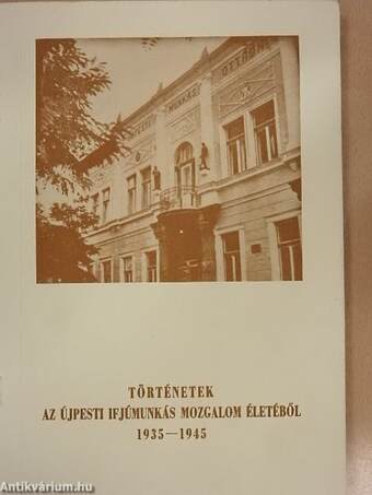 Történetek az Újpesti Ifjúmunkás Mozgalom életéből 1935-1945