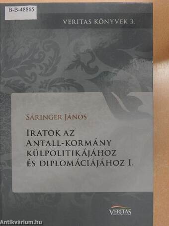 Iratok az Antall-kormány külpolitikájához és diplomáciájához I.