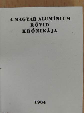 A magyar alumínium rövid krónikája (minikönyv) (számozott) - Plakettel