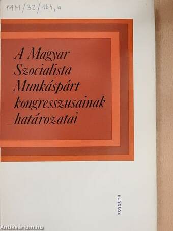 A Magyar Szocialista Munkáspárt kongresszusainak határozatai