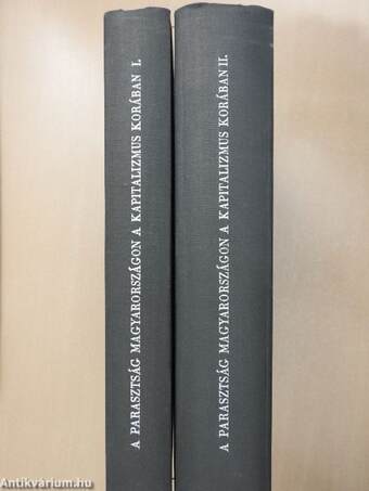 A parasztság Magyarországon a kapitalizmus korában 1848-1914. I-II.