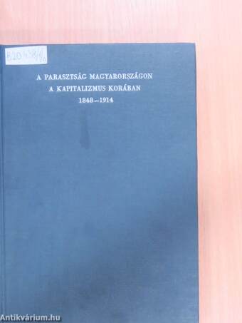 A parasztság Magyarországon a kapitalizmus korában 1848-1914. I-II.