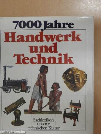 7000 Jahre Handwerk und Technik