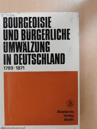 Bourgeoisie und bürgerliche Umwälzung in Deutschland 1789-1871