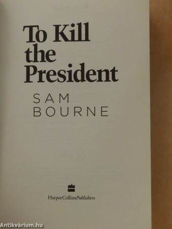 To Kill the President