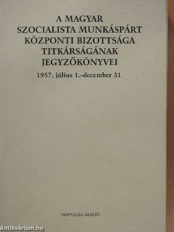 A Magyar Szocialista Munkáspárt Központi Bizottsága Titkárságának jegyzőkönyvei