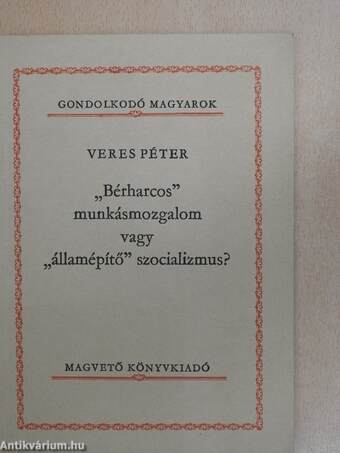 "Bérharcos" munkásmozgalom vagy "államépítő" szocializmus?