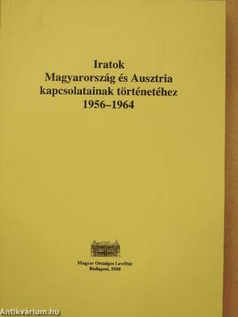 Iratok Magyarország és Ausztria kapcsolatainak történetéhez