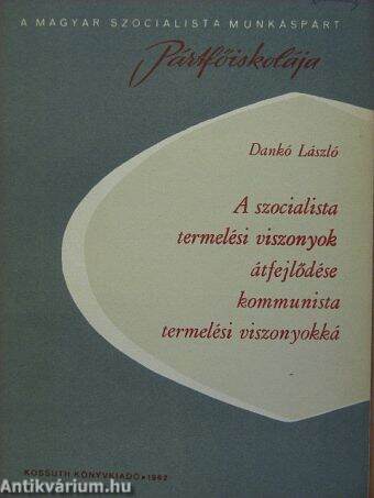 A szocialista termelési viszonyok átfejlődése kommunista termelési viszonyokká