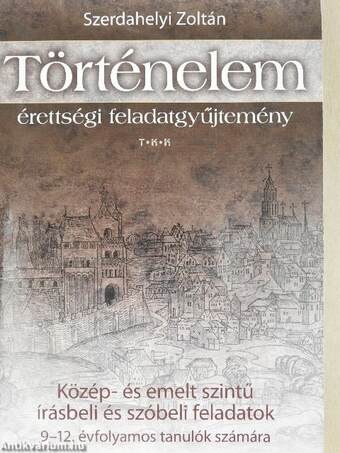 Történelem érettségi feladatgyűjtemény