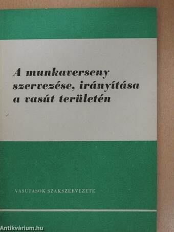 A munkaverseny szervezése, irányítása a vasút területén