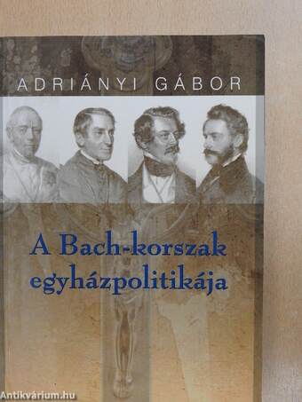 A Bach-korszak egyházpolitikája