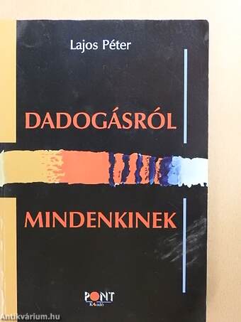 Dadogásról mindenkinek 