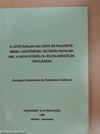 A hűtőtárolás helyzete és fejlesztésének lehetőségei, különös figyelemmel a hazai gyümölcs- és zöldségfélék tárolására