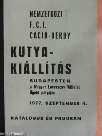 Nemzetközi CACIB és Derby Kutyakiállítás katalógusa és programja 1977. szeptember 4.
