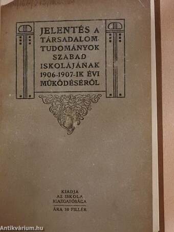 Jelentés a Társadalomtudományok Szabad Iskolájának 1906-1907-ik évi működéséről