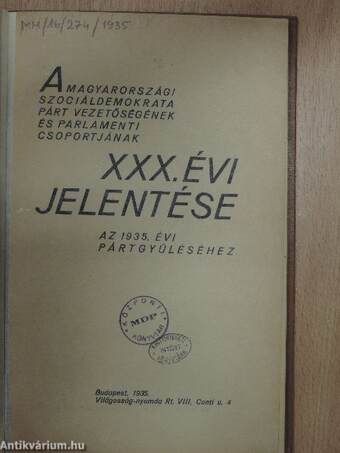 A Magyarországi Szociáldemokrata Párt vezetőségének és parlamenti csoportjának XXX. évi jelentése az 1935. évi pártgyűléséhez