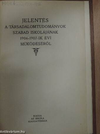 Jelentés a Társadalomtudományok Szabad Iskolájának 1906-1907-ik évi működéséről