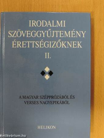 Irodalmi szöveggyűjtemény érettségizőknek II. 