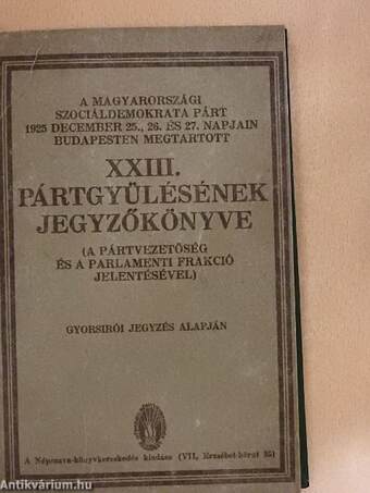 A Magyarországi Szociáldemokrata Párt 1925. évi december hó 25.,26. és 27. napjain Budapesten megtartott XXIII. pártgyülésének jegyzőkönyve