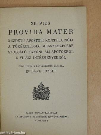 XII. Pius Provida Mater kezdetű apostoli konstituciója a tökéletesség megszerzésére szolgáló kánoni állapotokról s világi intézményekről