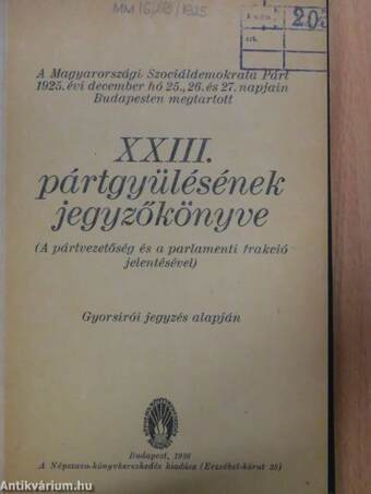 A Magyarországi Szociáldemokrata Párt 1925. évi december hó 25.,26. és 27. napjain Budapesten megtartott XXIII. pártgyülésének jegyzőkönyve