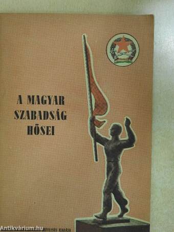 A magyar szabadság hősei