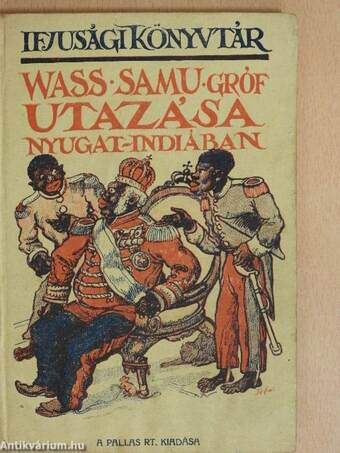 Wass Samu gróf utazása Nyugat-Indiában