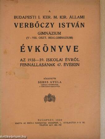 A Budapesti I. Ker. M. Kir. Állami Verbőczy István Gimnázium évkönyve az 1938-39. iskolai évről