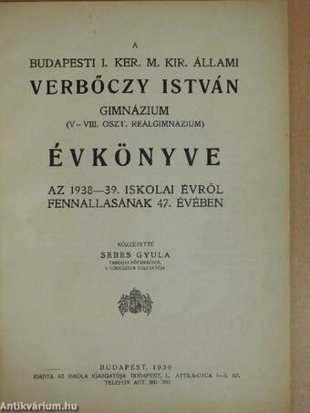 A Budapesti I. Ker. M. Kir. Állami Verbőczy István Gimnázium évkönyve az 1938-39. iskolai évről