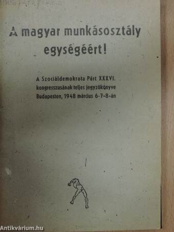 A magyar munkásosztály egységéért!