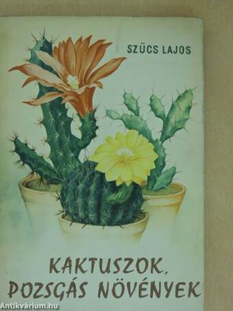 Kaktuszok, pozsgás növények