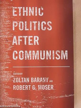 Ethnic Politics After Communism