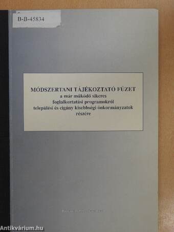 Módszertani tájékoztató füzet a már működő sikeres foglalkoztatási programokról települési és cigány kisebbségi önkormányzatok részére