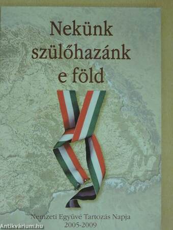 Nekünk szülőhazánk e föld