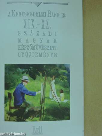 A Kereskedelmi Bank Rt. XIX.-XX. századi magyar képzőművészeti gyűjteménye