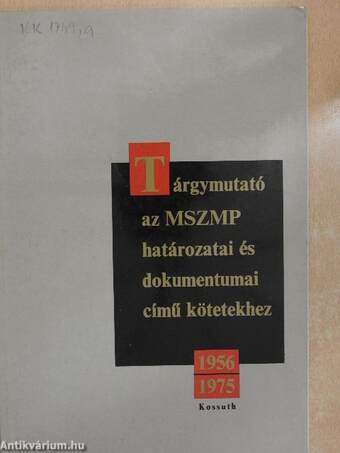 Tárgymutató az MSZMP határozatai és dokumentumai című kötetekhez